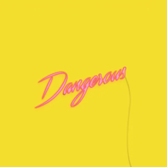 Dangerous
